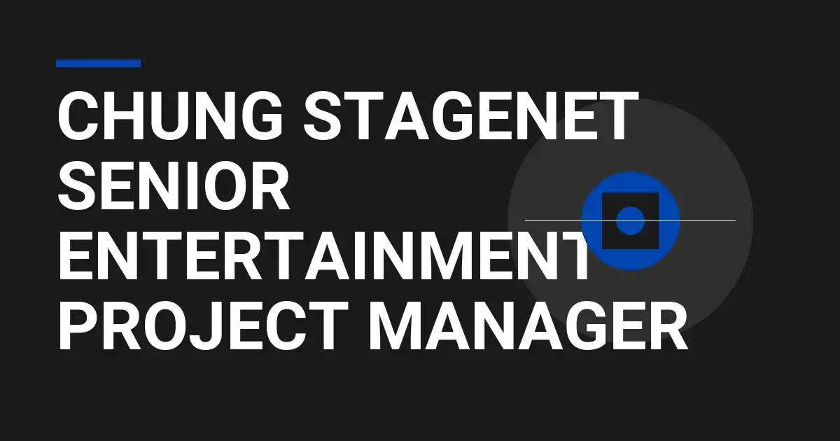 Chung StageNet Senior Entertainment Project Manager