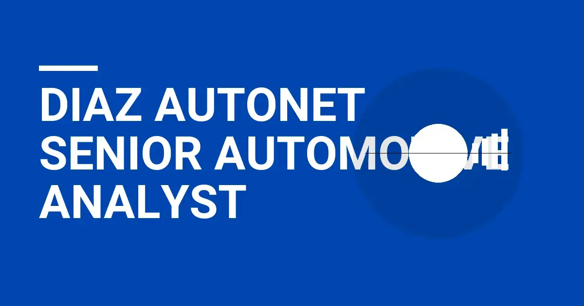Diaz AutoNet Senior Automotive Analyst