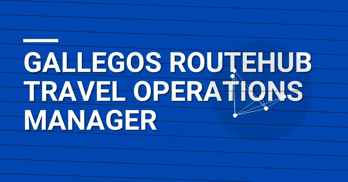 Gallegos RouteHub Travel Operations Manager