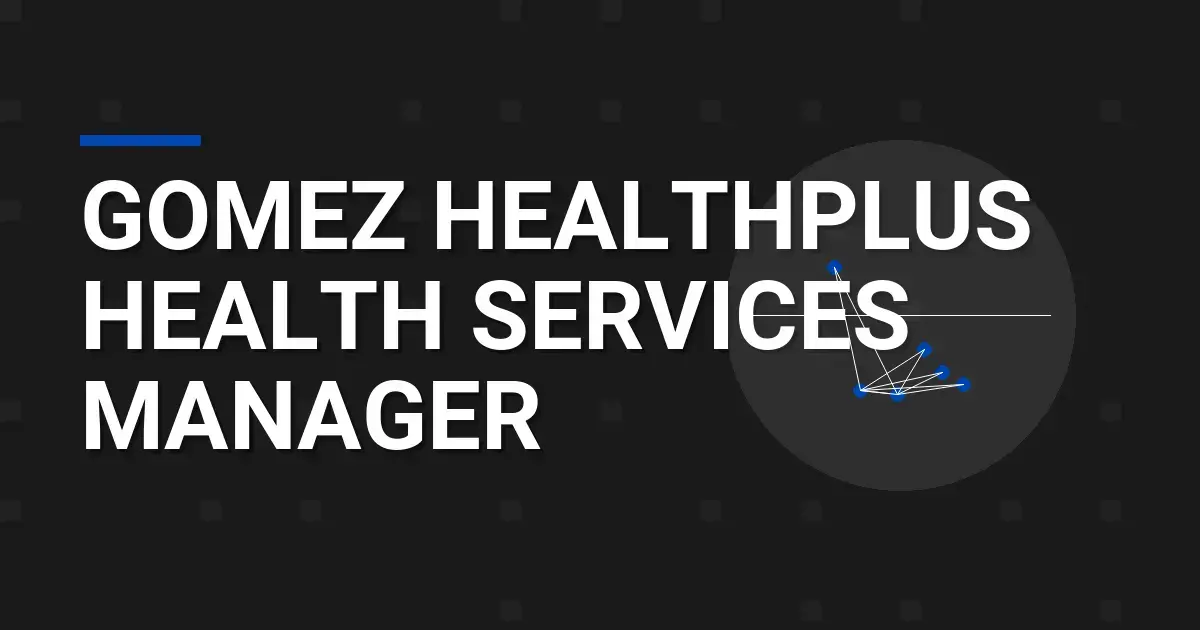 Gomez HealthPlus Health Services Manager