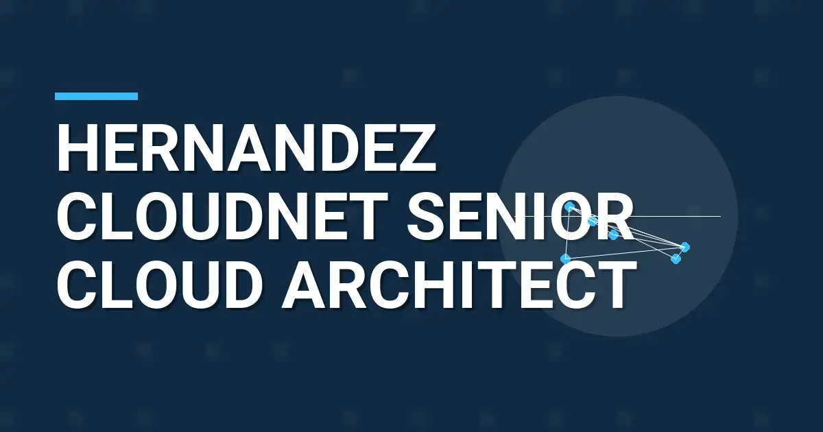 Hernandez CloudNet Senior Cloud Architect