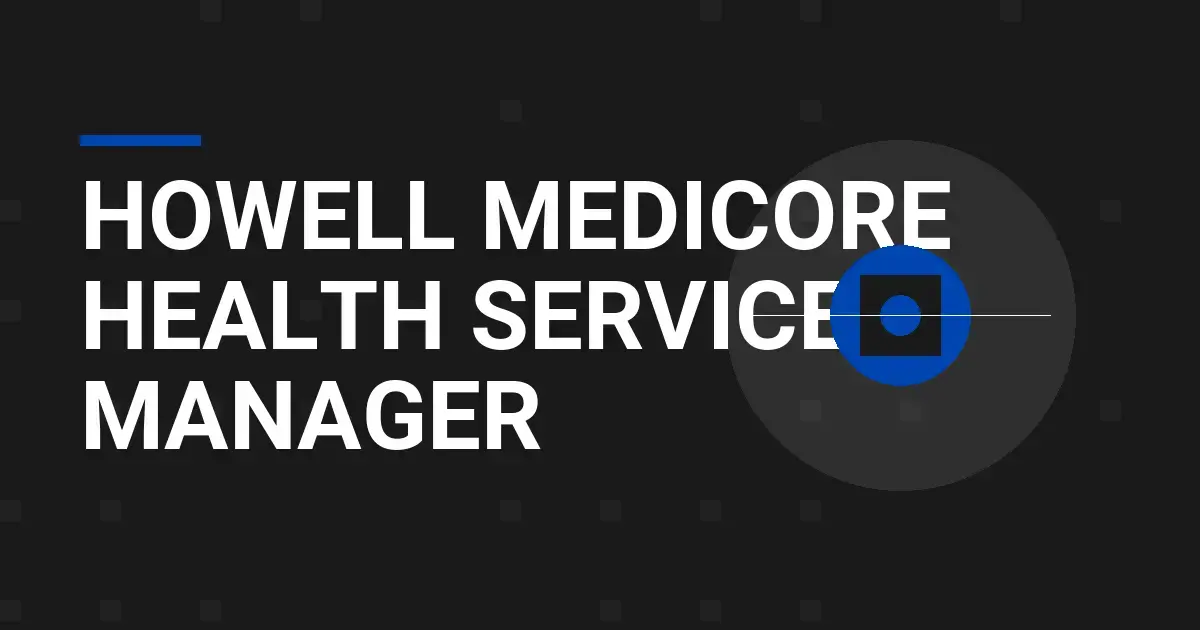 Howell MediCore Health Services Manager