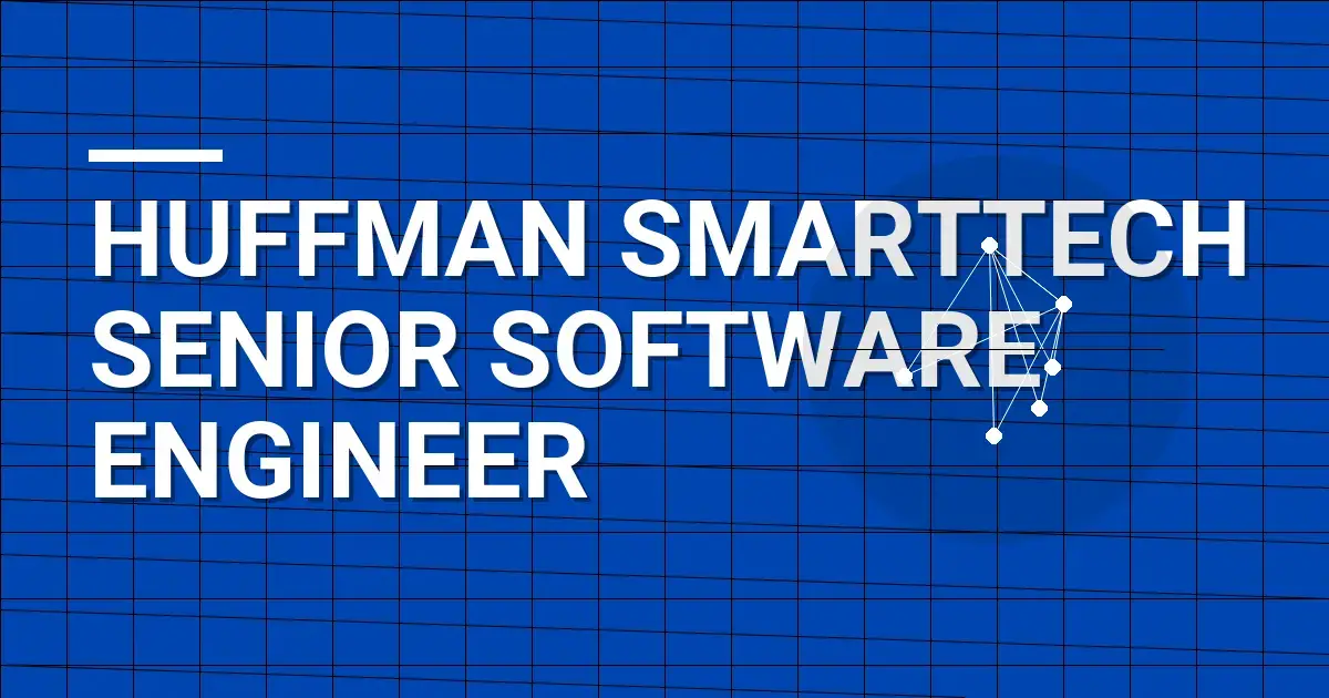 Huffman SmartTech Senior Software Engineer