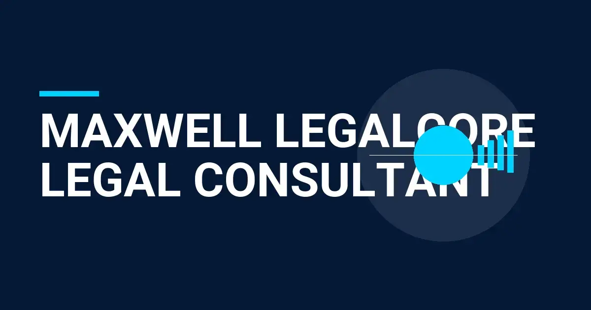 Maxwell LegalCore Legal Consultant