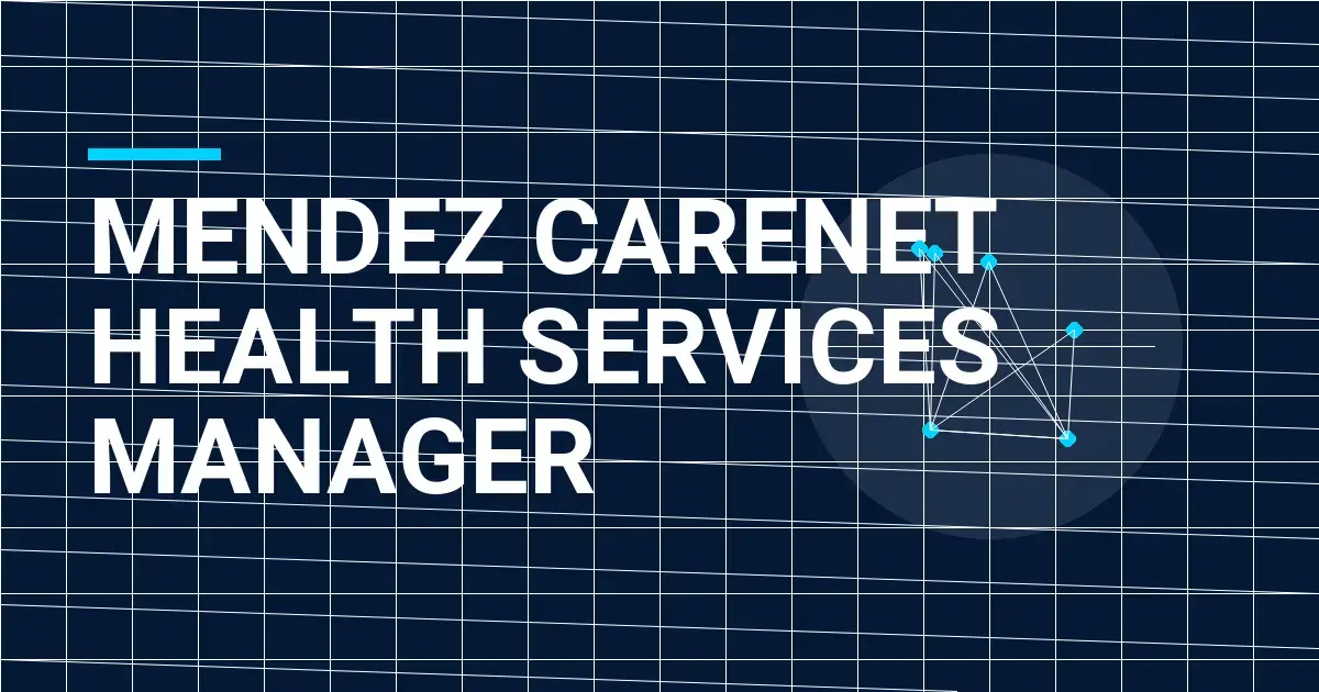 Mendez CareNet Health Services Manager