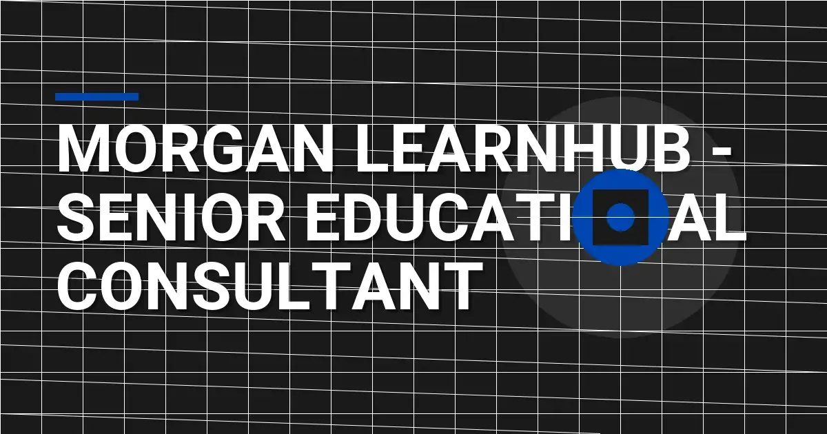 Morgan LearnHub - Senior Educational Consultant