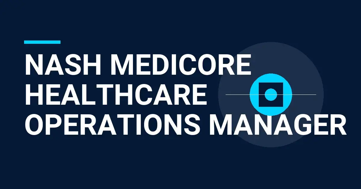 Nash MediCore Healthcare Operations Manager