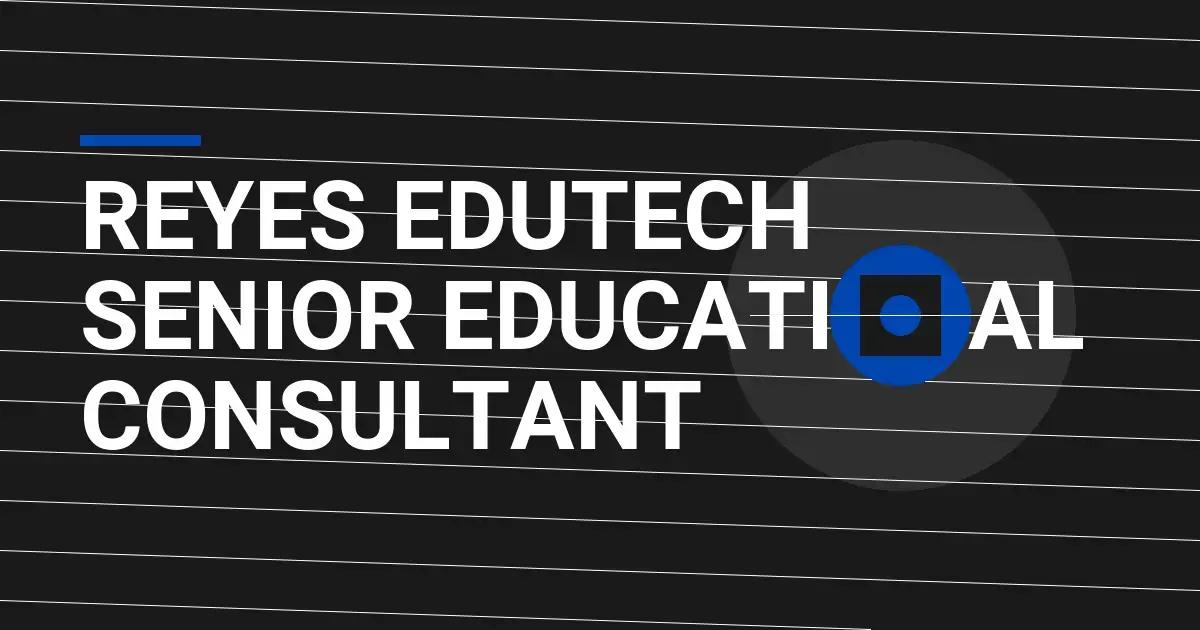 Reyes EduTech Senior Educational Consultant