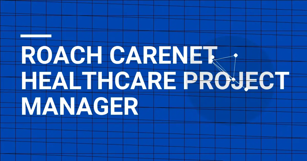 Roach CareNet Healthcare Project Manager