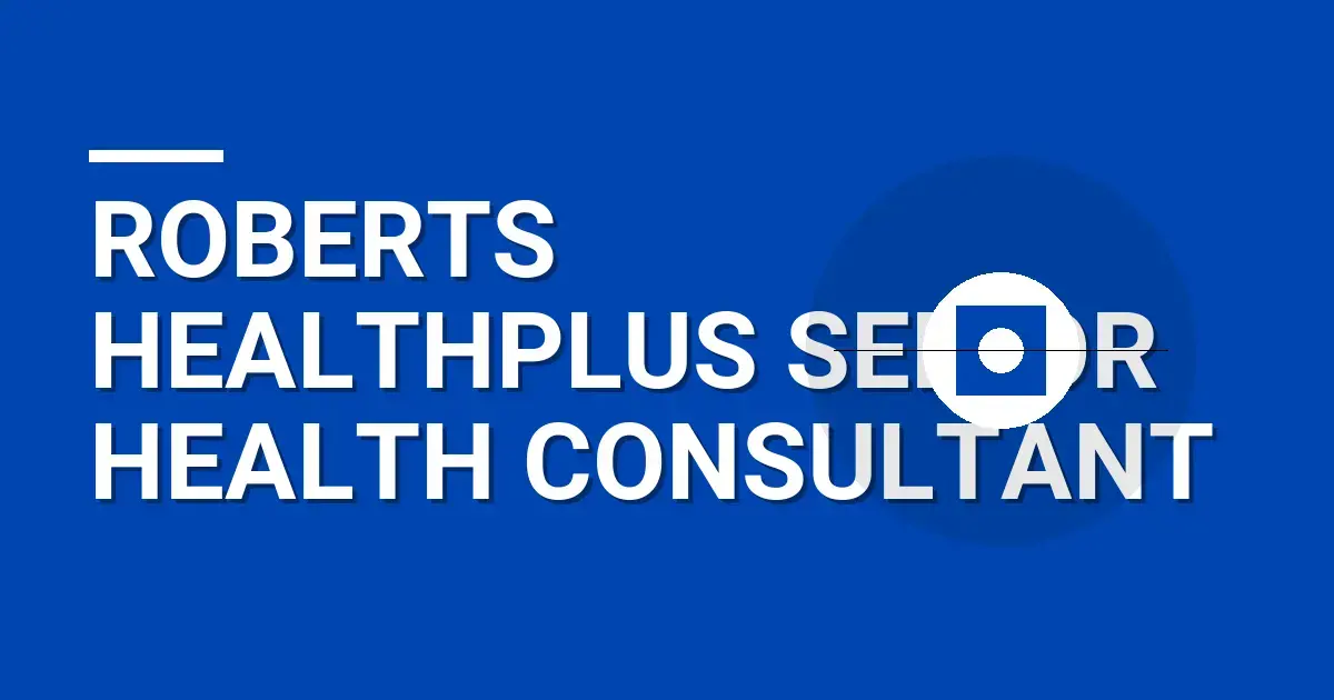 Roberts HealthPlus Senior Health Consultant