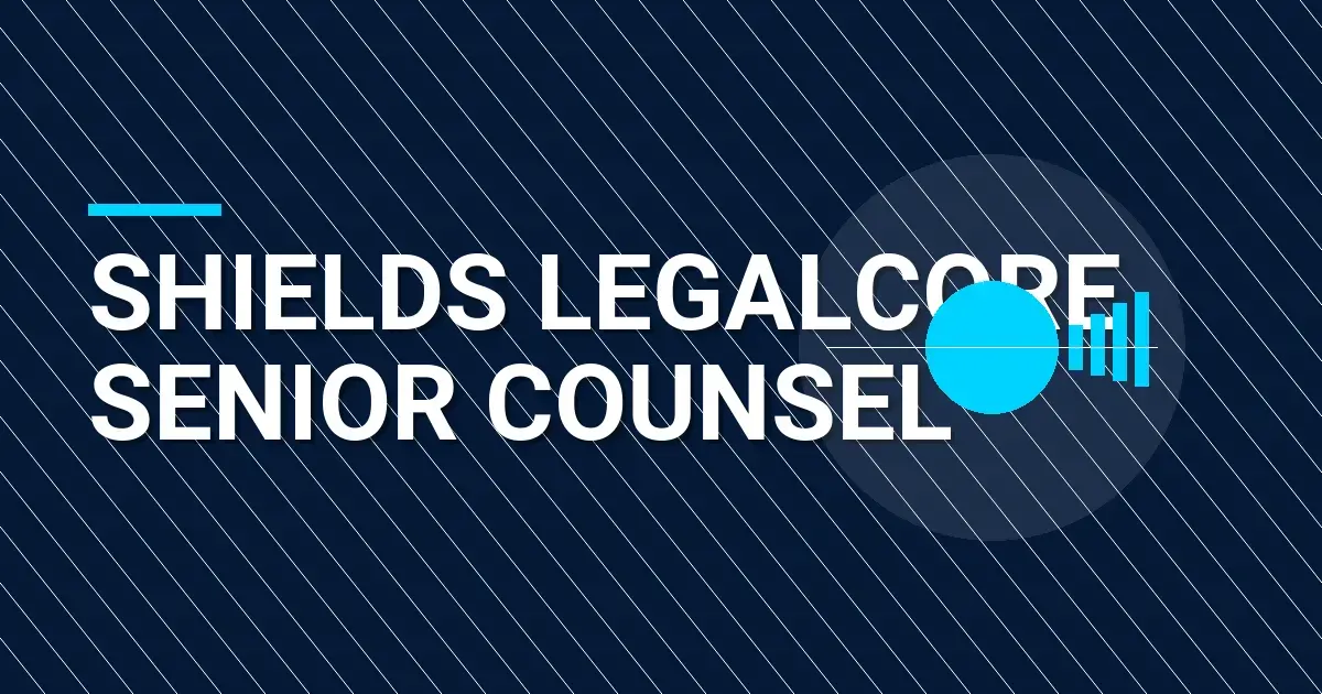 Shields LegalCore Senior Counsel