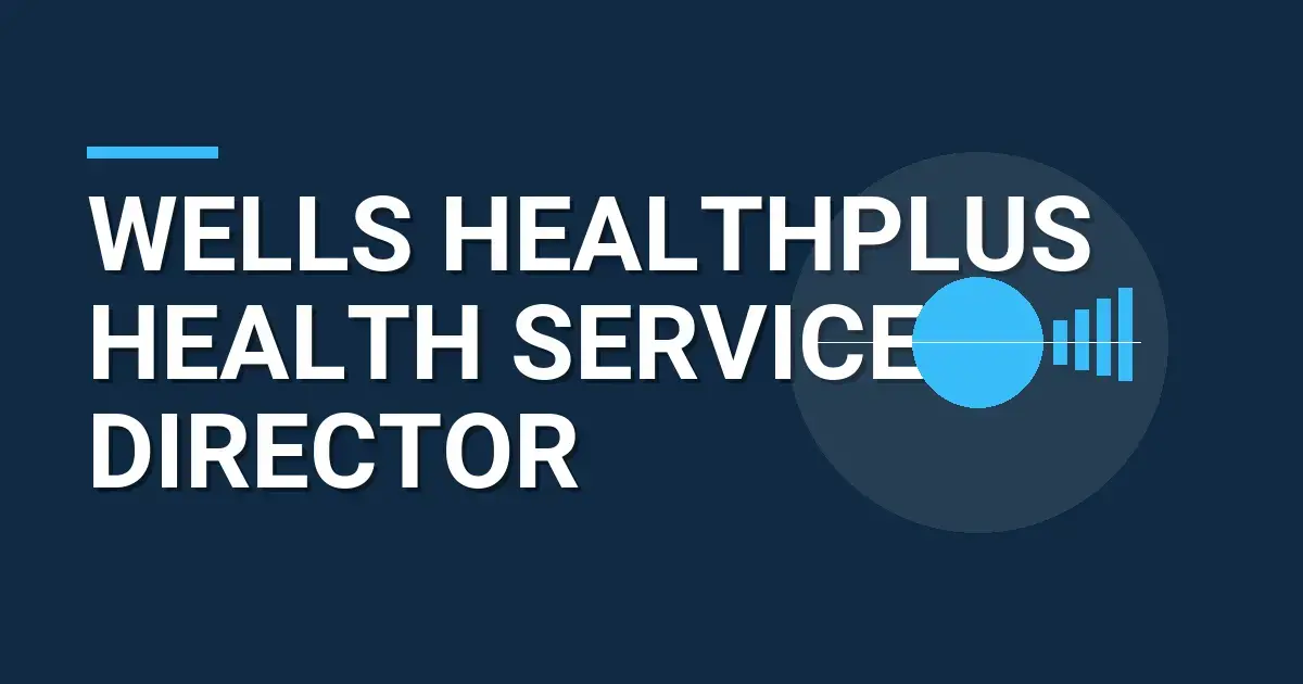 Wells HealthPlus Health Services Director